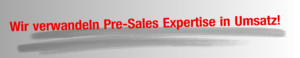 Wir verwandeln Pre-Sales Expertise in Umsatz
